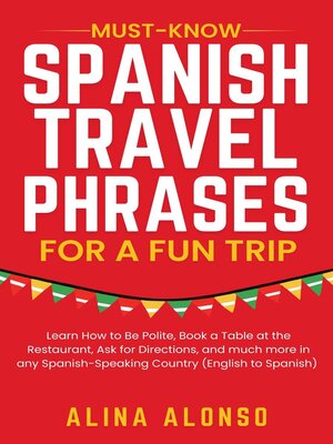cover image of Must-Know Spanish Travel Phrases For a Fun Trip